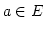 $ a \in E\ $