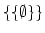$ \{\{\emptyset\}\}$
