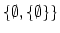 $ \{\emptyset,\{\emptyset\}\}$
