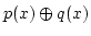 $ p(x) \oplus q(x)$