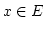$ x \in E$