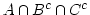 $ A \cap B^c \cap C^c$