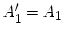 $ A_1^\prime = A_1$