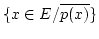 $ \{x \in E/\overline{p(x)}\}$