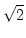 $ \sqrt{2}$