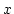 $ x$