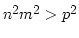 $ n^2m^2 > p^2$