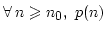 $ \forall\:n \geqslant n_0, p(n)$